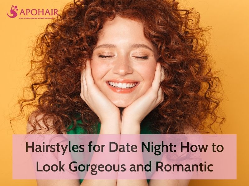 Hairstyles For Date Night: How To Look Gorgeous | Apohair