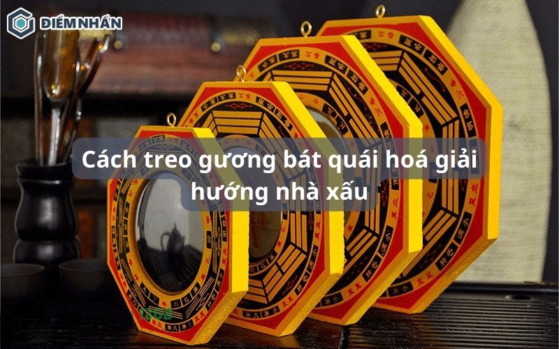 Hướng dẫn cách treo gương bát quái hóa giải hướng nhà xấu