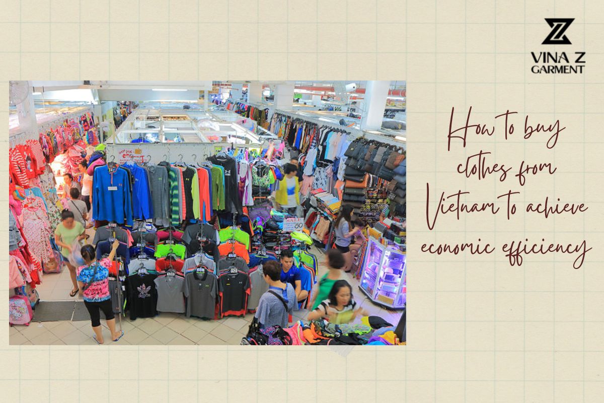 How To Buy Clothes From Vietnam To Achieve Economic Efficiency