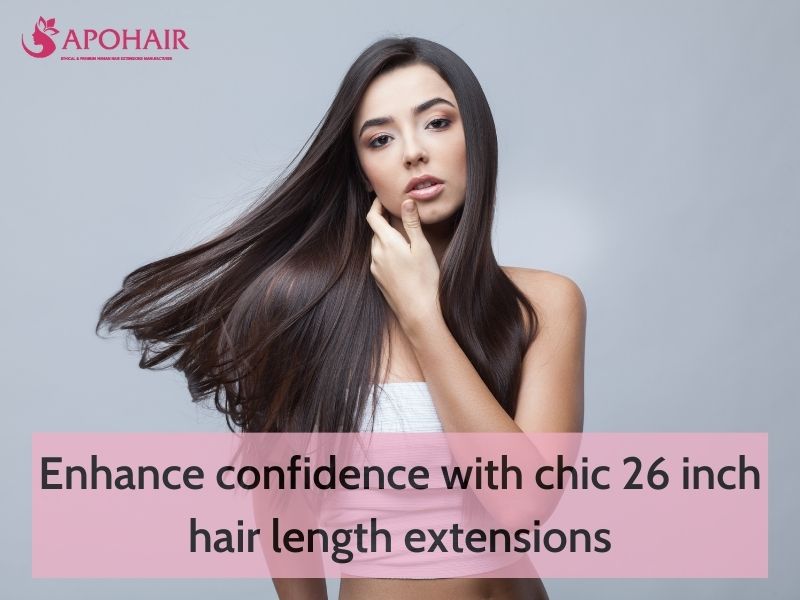 Enhance Confidence With 26 Inch Hair Length | Apohair