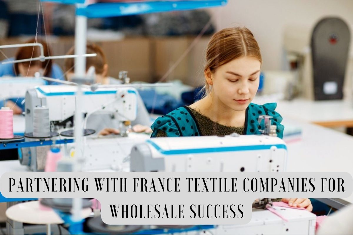 Top 10 Best France Textile Companies For Wholesale Success