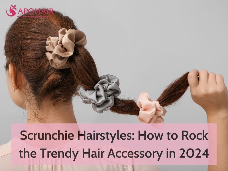 Scrunchie Hairstyles: The Trendy Hair Accessory | Apohair