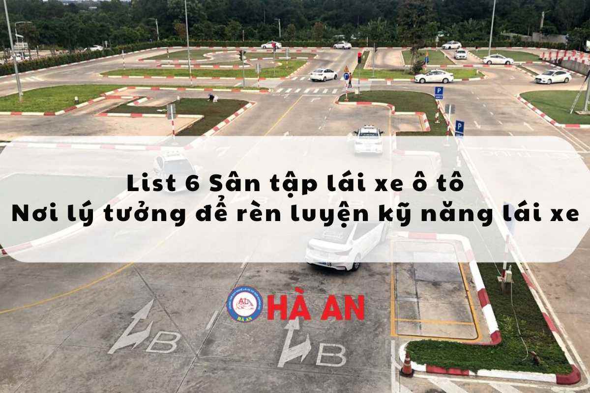 List 6 Sân Tập Lái Xe Ô Tô lý tưởng nhất tại Hà Nội