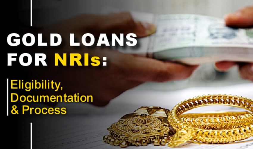 Gold Loans for NRIs: Eligibility, Documentation and Process