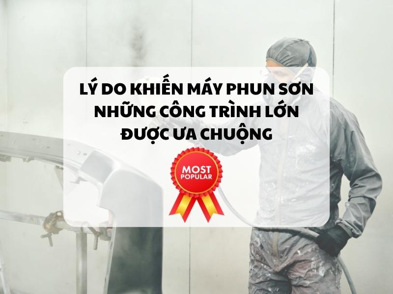 Lý do khiến máy phun sơn được công trình lớn ưa chuộng