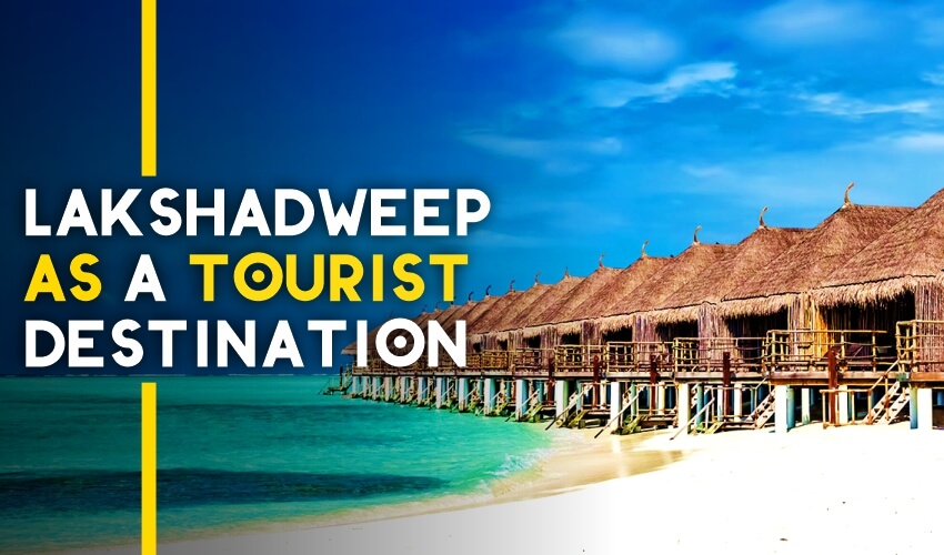 Embrace the Adventurer in You: Lakshadweep as a Tourist Destination