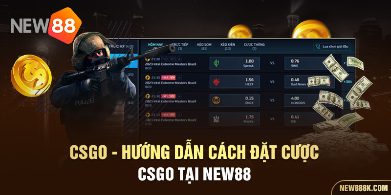 CSGO - Hướng Dẫn Cách Đặt Cược CSGO Tại NEW88