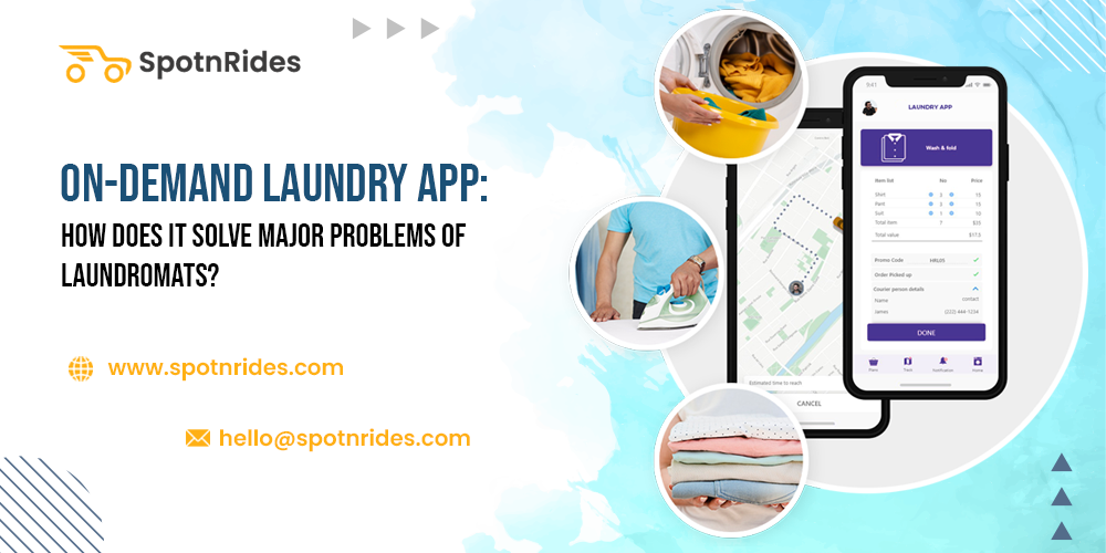 On-demand Laundry App: How Does it Solve Major Problems of Laundromats? - SpotnRides