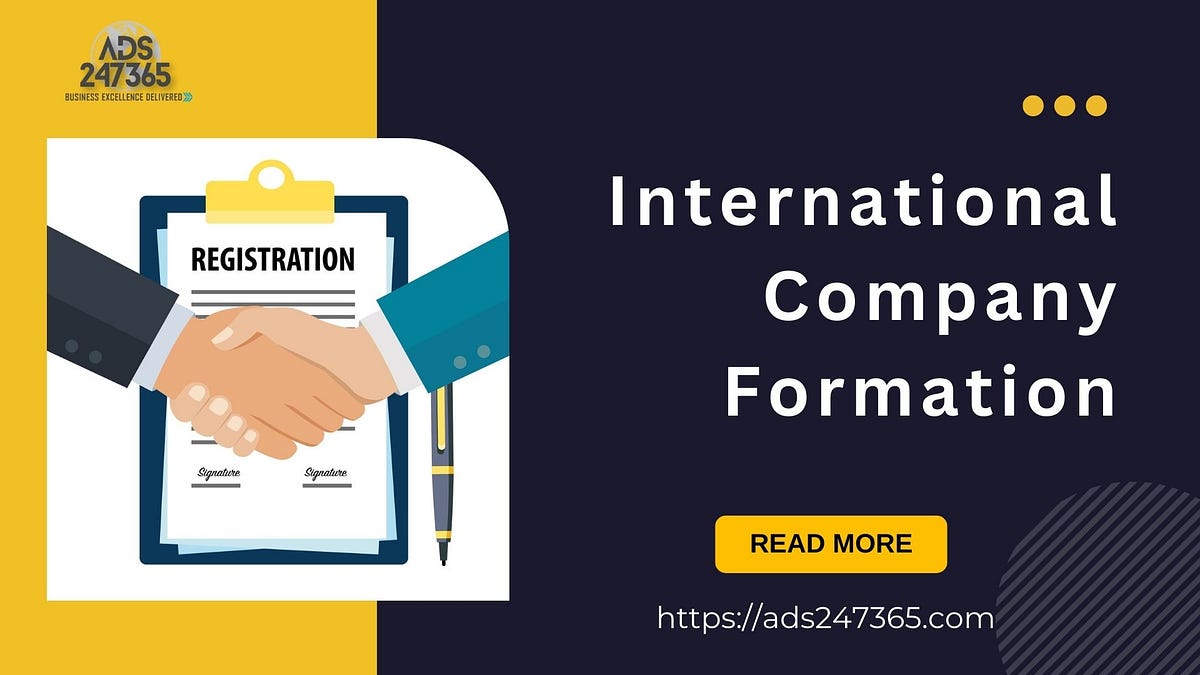 International Company Formation: Steps, Challenges, and Best Practices | by ADS247365 | Medium