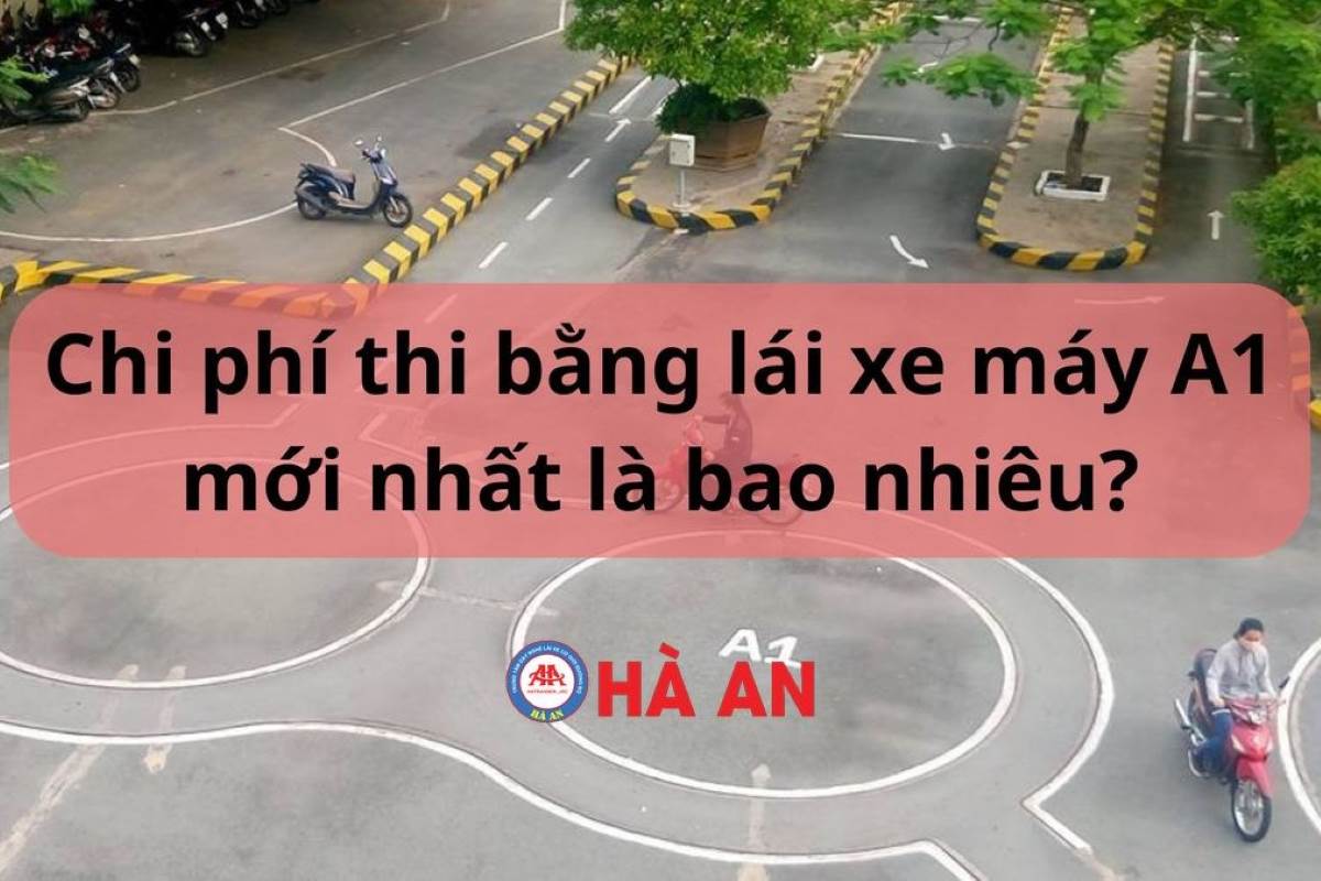 Chi phí thi bằng lái xe máy A1 cập nhật mới nhất 2024