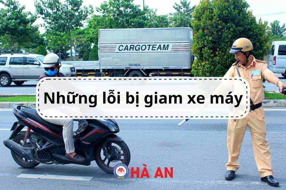 Danh sách những lỗi bị giam xe máy khi tham gia giao thông