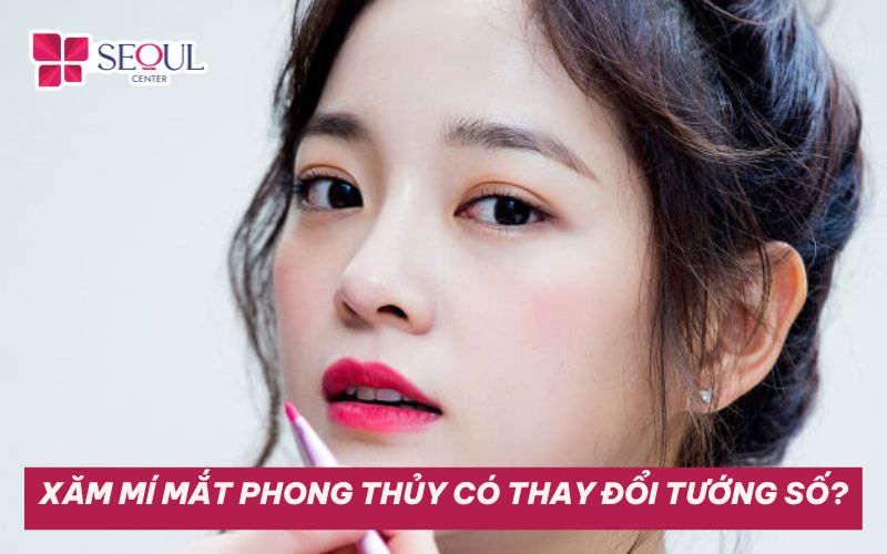 Xăm mí mắt phong thủy có thay đổi gương mặt, tướng số không?