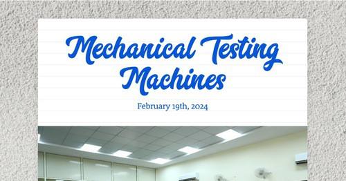 Mechanical Testing Machines | Smore Newsletters