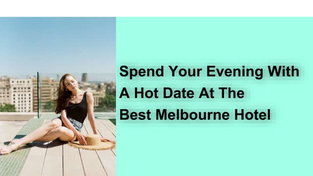 Spend Your Evening With a Hot Date at the Best Melbourne Hotel.pptx