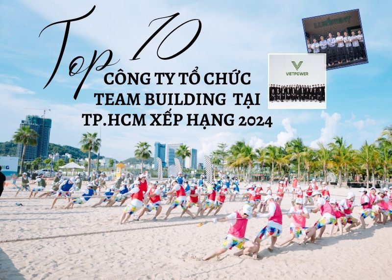 Top 10 công ty tổ chức team building tại TPHCM xếp hạng 2024