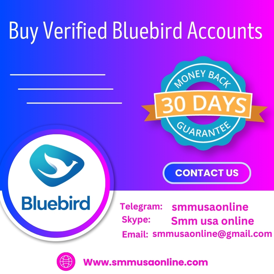 Buy Verified BlueBird Accounts-100% Genuine High Quality Account