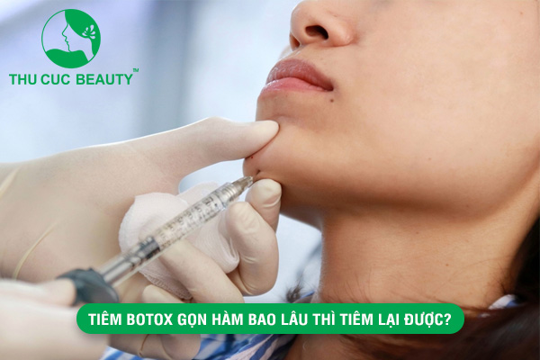 Tiêm Botox gọn hàm bao lâu thì tiêm lại được?