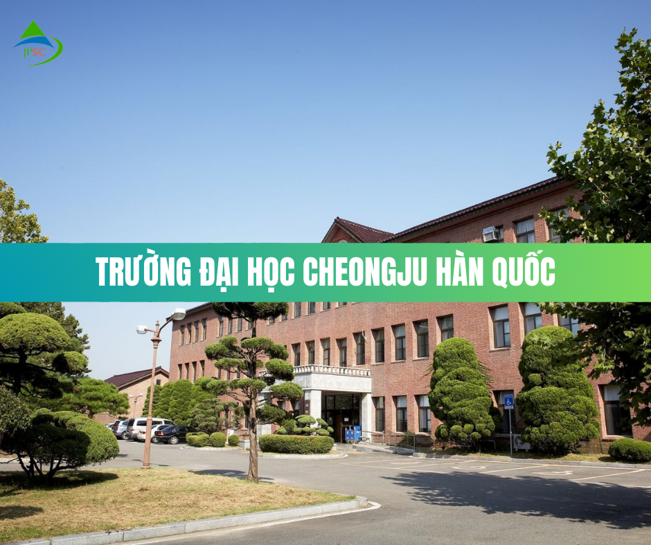 Đại Học Cheongju (청주대학교) - Trường Top 1 Miền Trung Hàn Quốc
