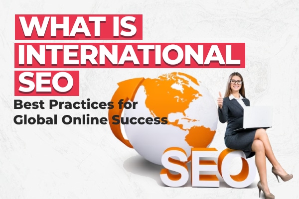 What Is International SEO - Best Practices for Global Online Success - Olio Global AdTech