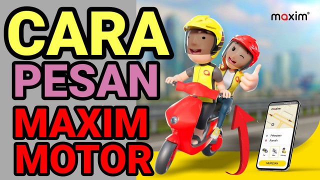 8 Cara Order Maxim Motor yang Paling Mudah dan Benar ㋡