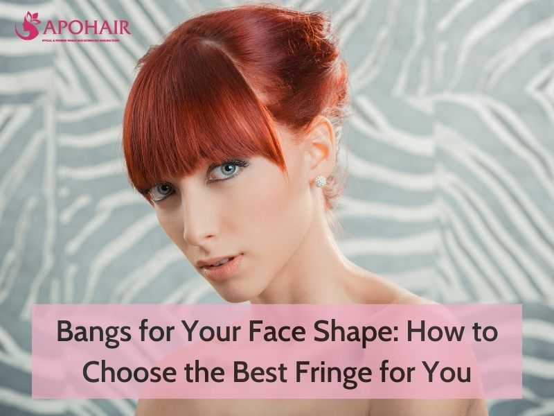 Bangs for Your Face Shape: Choose the Best Fringe | Apohair