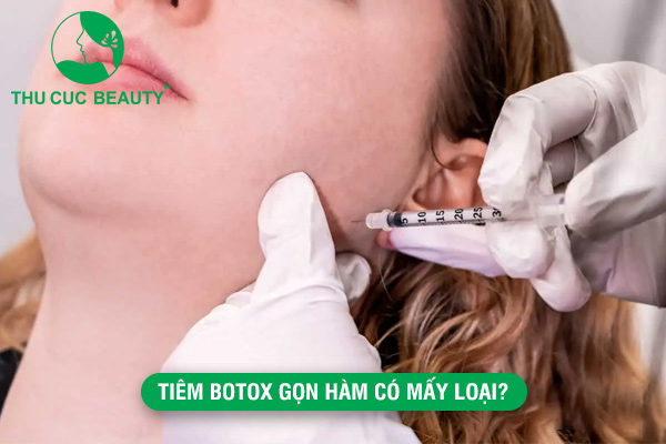 Tiêm Botox gọn hàm có mấy loại? - Thu Cúc Sài Gòn