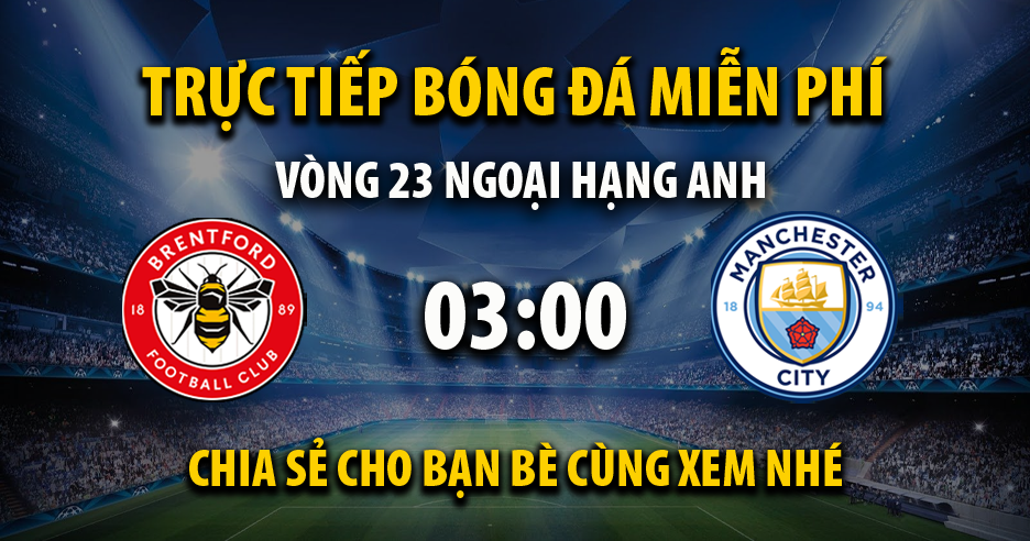 Link trực tiếp Brentford vs Manchester City 03:00, ngày 06/02 - Theflstandard.com