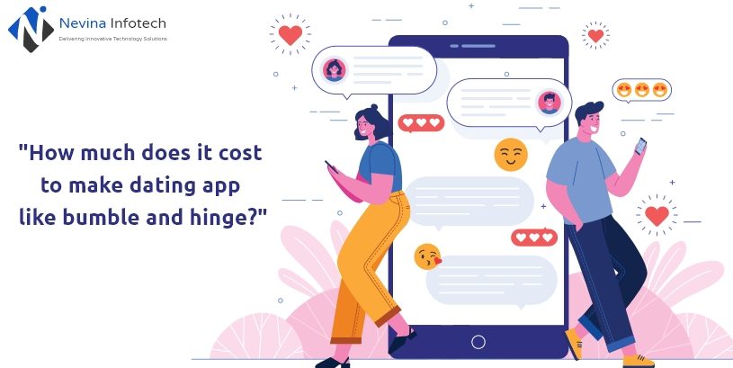 How Much Does It Cost To Make Dating Apps Like Bumble And Hinge?