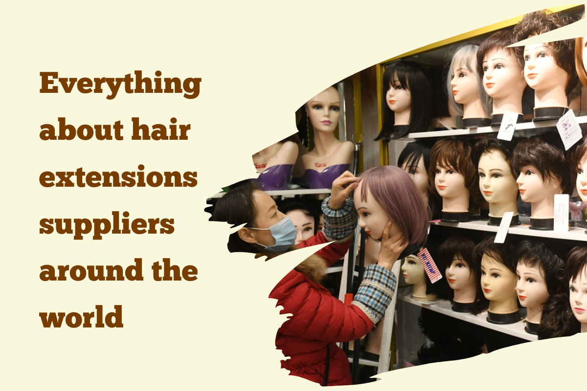 Everything about hair extensions suppliers around the world