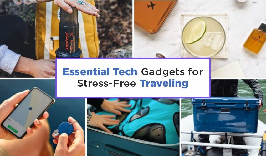 Essential Tech Gadgets for Stress-Free Traveling