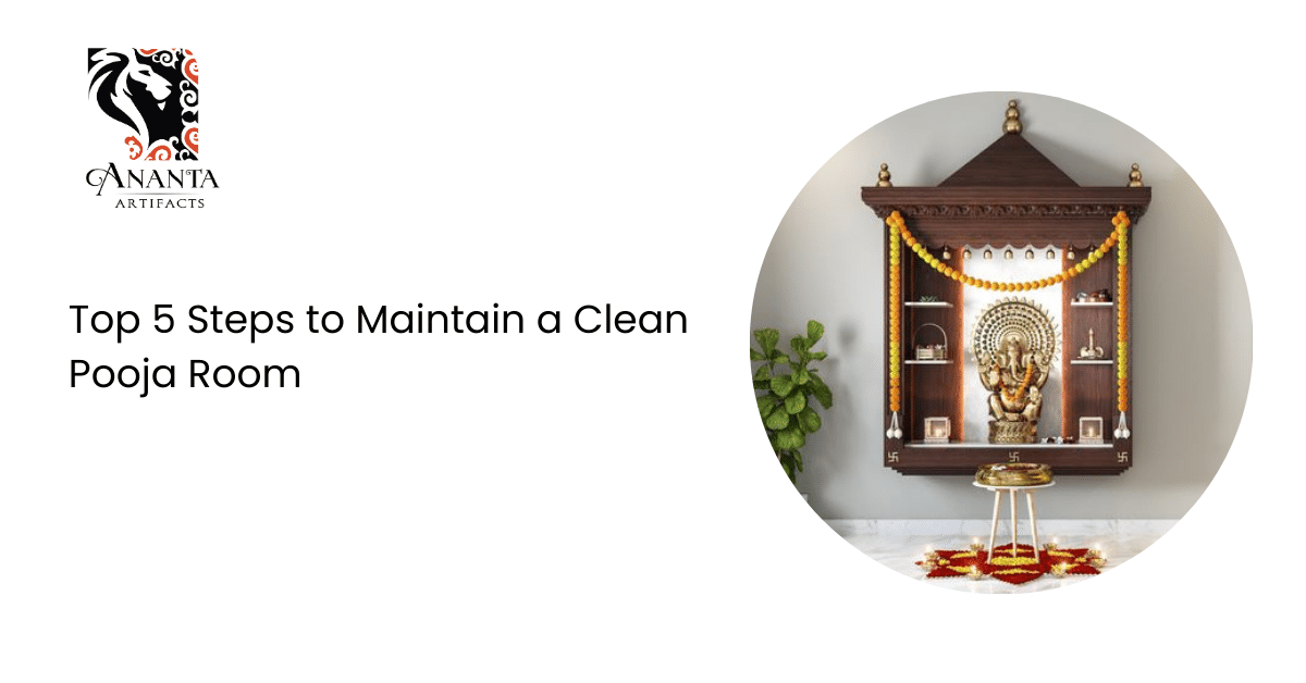 5 Steps to Maintain a Clean Pooja Room | Ananta Artifacts