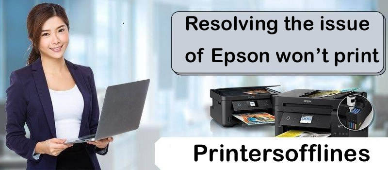 Resolving the issue of Epson won’t print with success