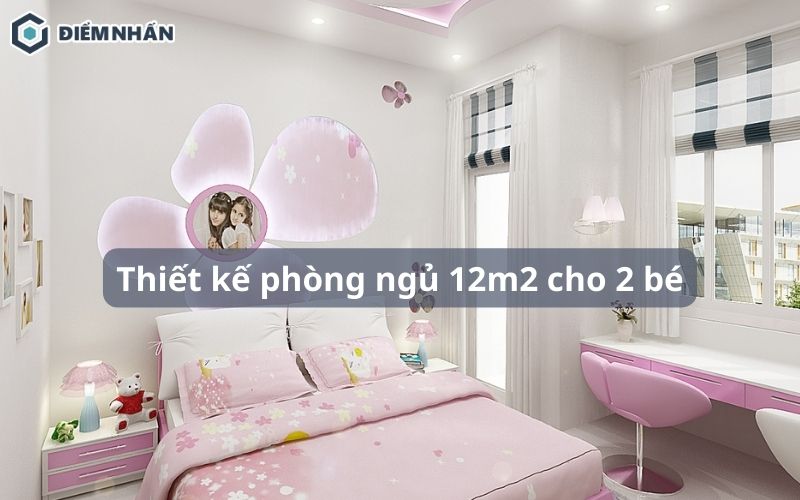 TOP 55+ mẫu thiết kế phòng ngủ 12m2 cho 2 bé đẹp hiện đại