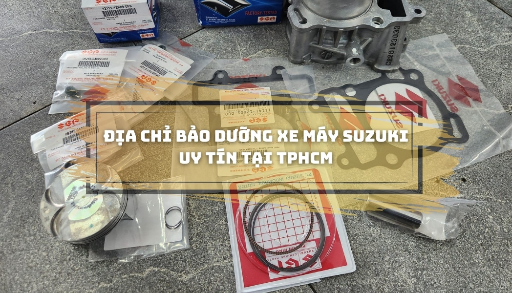 Địa chỉ bảo dưỡng xe máy Suzuki uy tín tại TpHCM