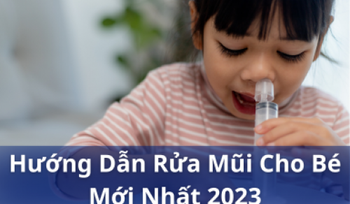 Hướng dẫn cách rửa mũi cho bé an toàn nhất 2023