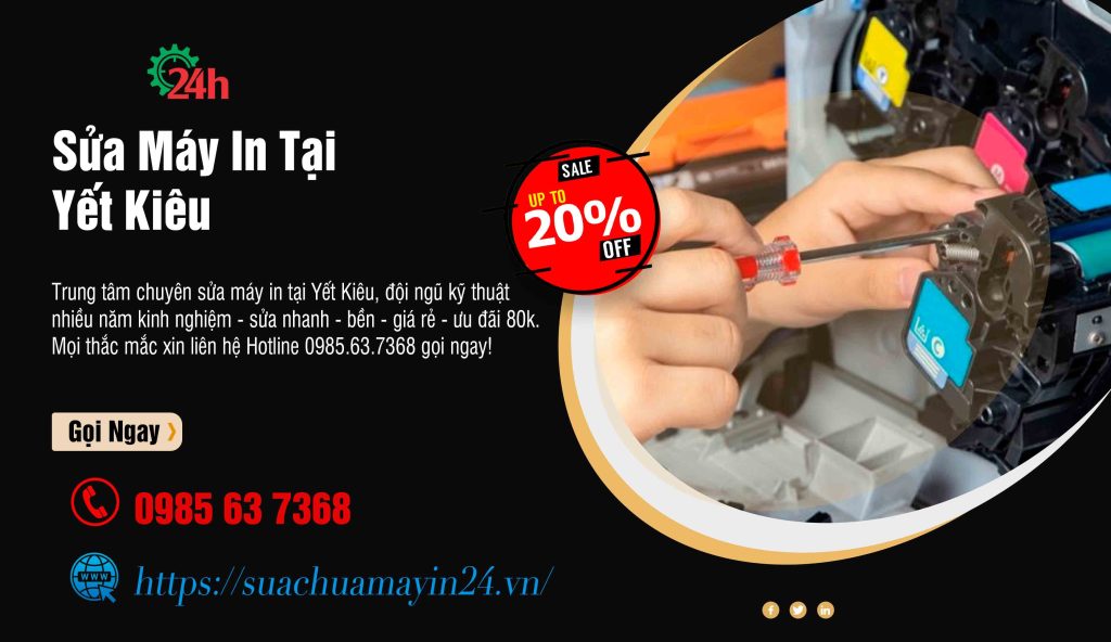 Sửa Máy In Tại Yết Kiêu - Sửa Nhanh - Bền - Ưu Đãi 20%