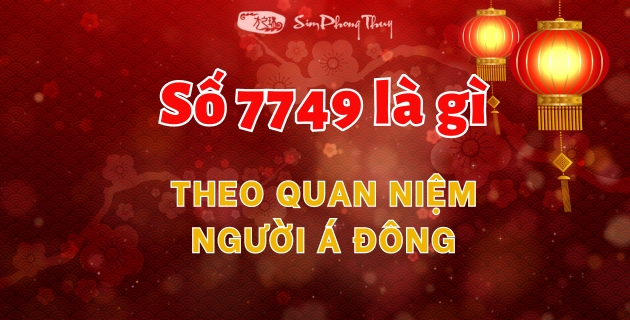 7749 là gì? Có nên kiêng kỵ sim chứa 7749 không? - Báo Đồng Nai điện tử