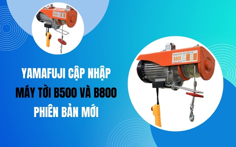 Yamafuji Cập Nhập Máy Tời B500 Và B800 Phiên Bản Mới