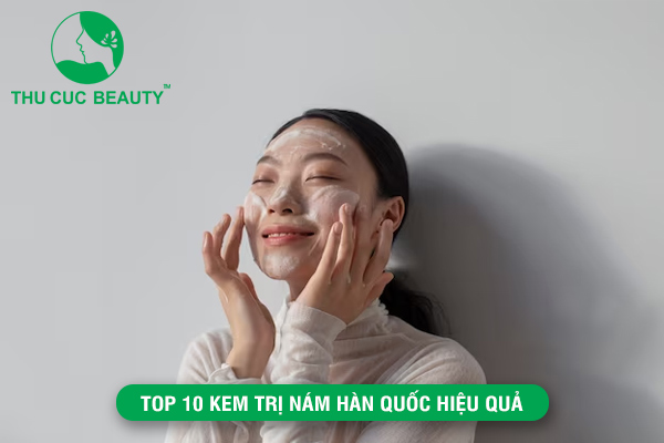 Top 10 kem trị nám Hàn Quốc hiệu quả được đánh giá cao