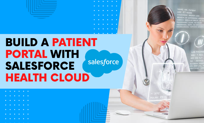 Building a Patient Portal with Salesforce Health Cloud. | by Ajay Singh | Emorphis Technologies | Medium