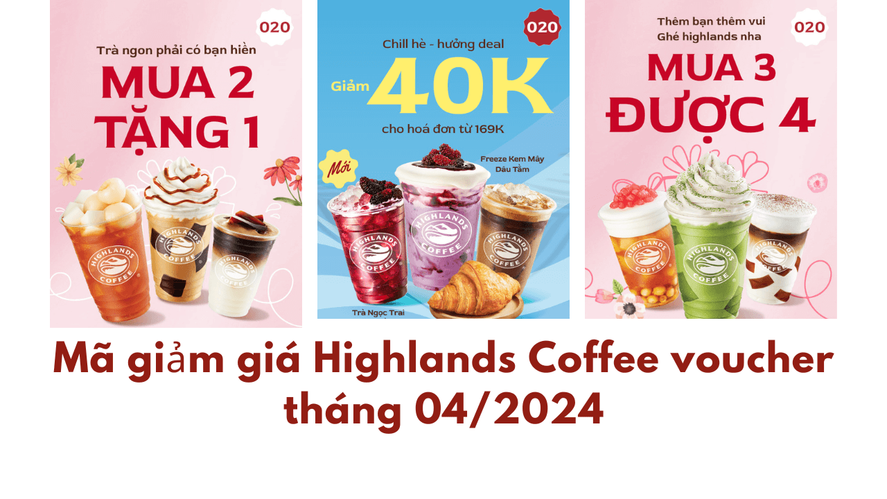 Voucher, mã giảm giá Highlands Coffee Tháng 4/2024 - Mã giảm giá Highlands Coffee