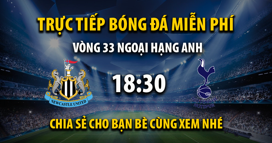 Trực tiếp Newcastle United vs Tottenham lúc 18:30 ngày 13/04/2024 - Xoilac TV
