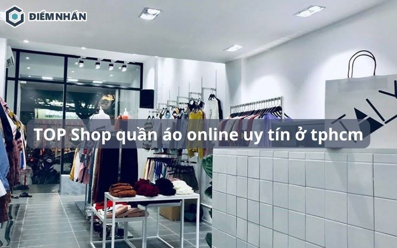 TOP 15 shop quần áo online uy tín ở tphcm hiện nay