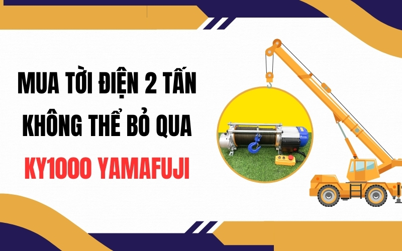 Mua Tời Điện 2 Tấn Không Thể Bỏ Qua KY1000 Của Yamafuji