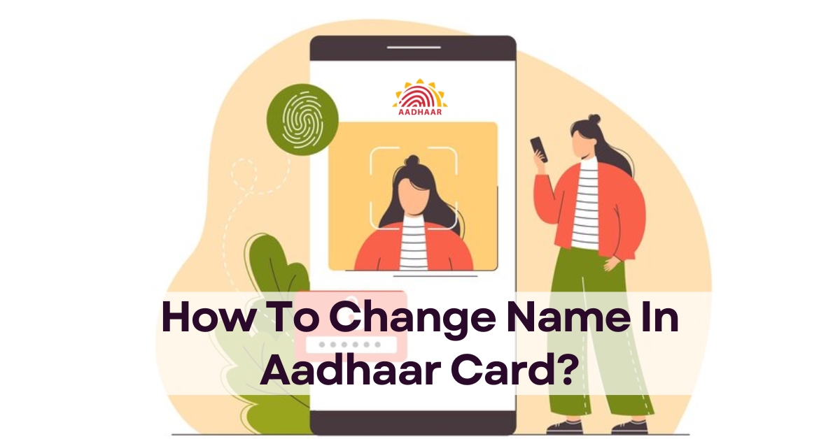 How To Change Name In Aadhaar Card? - eDrafter