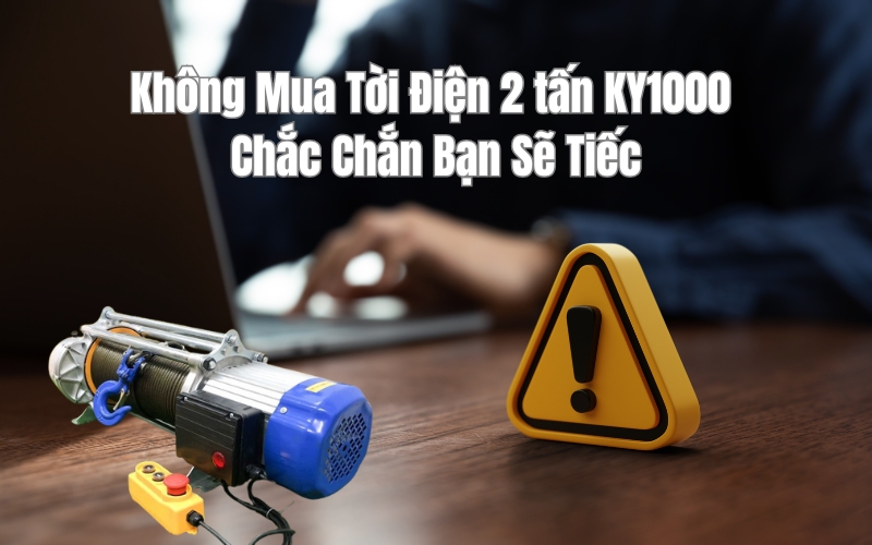 Không Mua Tời Điện 2 tấn KY1000 Chắc Chắn Bạn Sẽ Tiếc