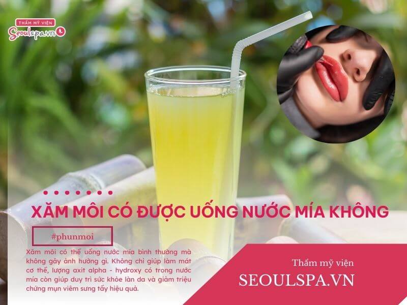 Sau khi xăm môi có uống nước mía được không?