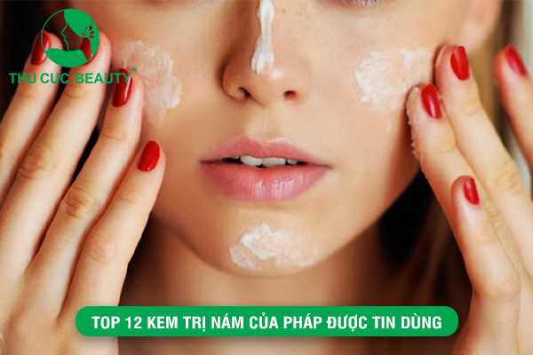 Top 12 kem trị nám của Pháp được tin dùng hiện nay