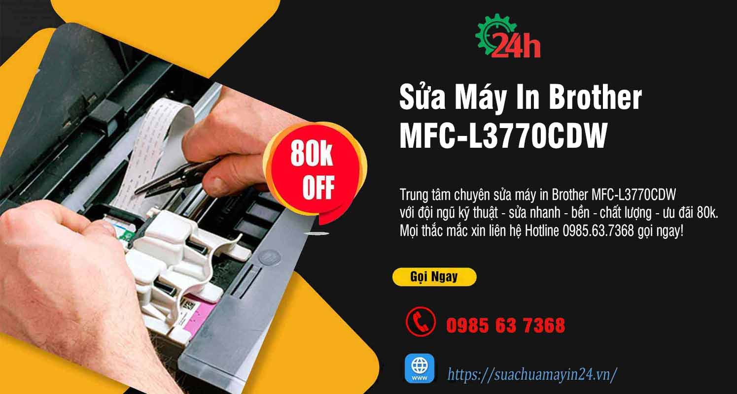 Sửa Máy In Brother MFC-L3770CDW - Sửa Nhanh - Ưu Đãi 80k