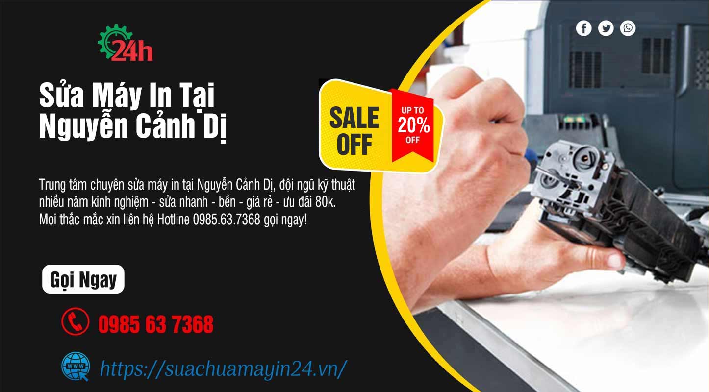 Sửa Máy In Tại Nguyễn Cảnh Dị - Sửa Nhanh - Ưu Đãi 20%